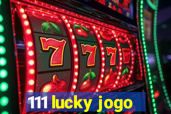 111 lucky jogo